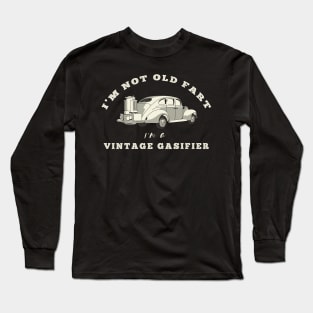 Im Not Old Fart Im A Vintage Gasifier Long Sleeve T-Shirt